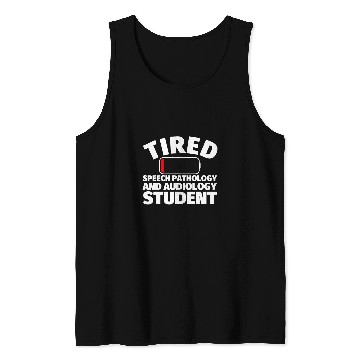 Discover Tired Speech Pathology and Audiology student Tank Tops