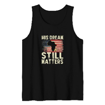 Discover Black History His Dream Still Matters Martin Luther King Day 1 Tank Tops
