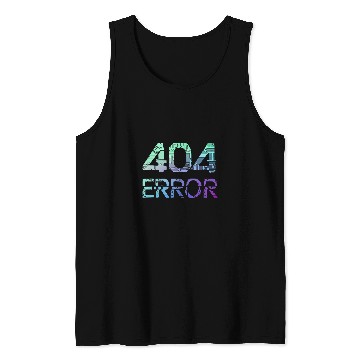 Discover Programmer Error 404 Computer 404 Day Science 6 Tank Tops