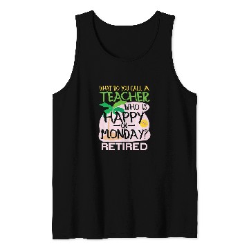 Discover Student To Retired Teacher Joke Tank Tops