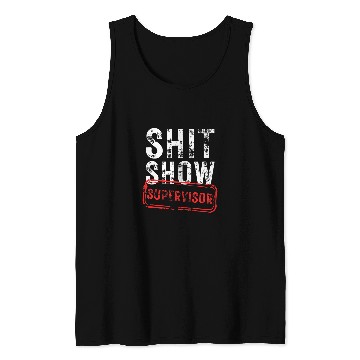Discover Shit Show Supervisor Hilarious vintages funny sarcastic Tank Tops