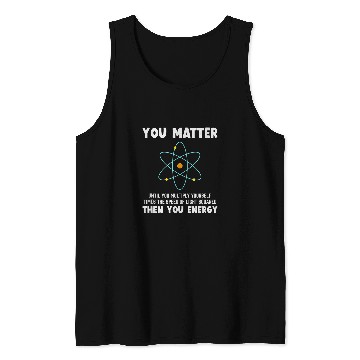 Discover Engineer Physics Relativity Equation Einstein You Matter Tank Tops