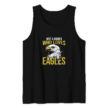 Discover Eagle 2Just A Birder Who Loves eagless Bird Watcher Tank Tops