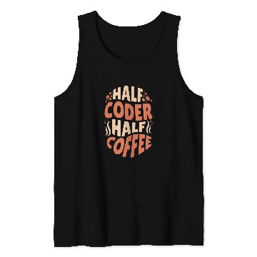 Discover Funny Software Developer Half Coder Half Coffee Tank Tops