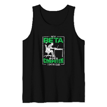 Discover My Beta Does Computer Things Coder Programmer Programming Tank Tops