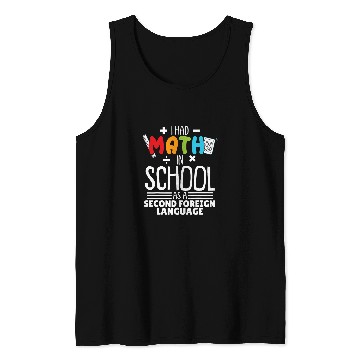 Discover I Had Math In School As A Second Foreign Language Math Tank Tops