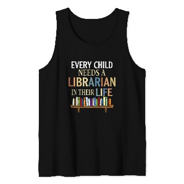 Discover Every Child Needs A Librarian In Their Life Tank Tops