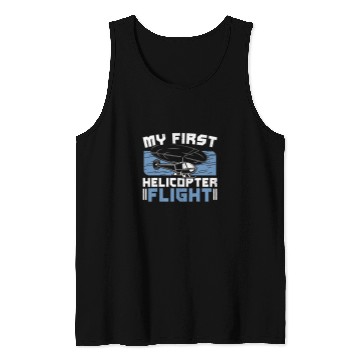 Discover My First Helicopter Flight Pilot Chopper Aviator Aviation Tank Tops