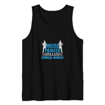 Discover House Painter Decorator House Painter AKA Miracle Worker Tank Tops