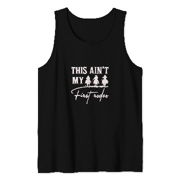 Discover This Aint My First Rodeo Cowboy Cowgirls Southern Western Tank Tops