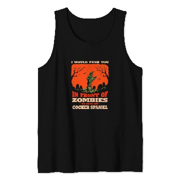 Discover Dog Cocker Spaniel Push You In Zombies To Save My Cocker Spaniel Dog Lover Tank Tops
