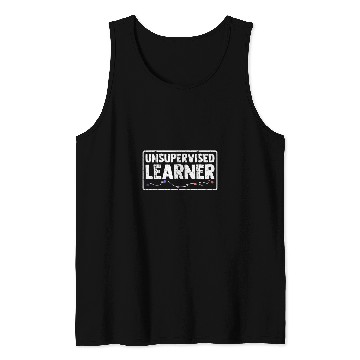 Discover Unsupervised Learner Deep Learning Data Science Enthusiast Tank Tops