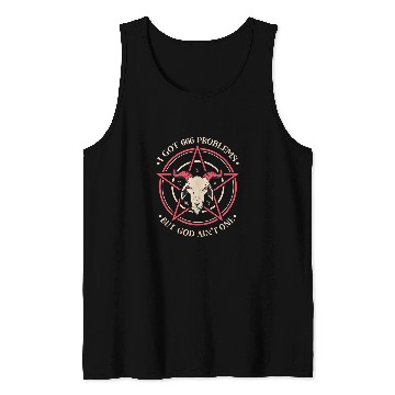 Discover Goats Lover I Got 666 Problems But God Aint One Satanic Goat Tank Tops