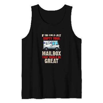 Discover If you could just empty Your Mailbox that would be great 1 Tank Tops