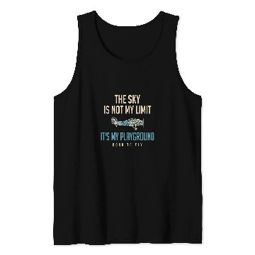Discover The Sky Is Not My Limit Its My Playground Pilot Tank Tops