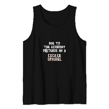 Discover Dog Cocker Spaniel Due To Economy Pretend COCKER SPANIEL Easy Halloween Costume Tank Tops