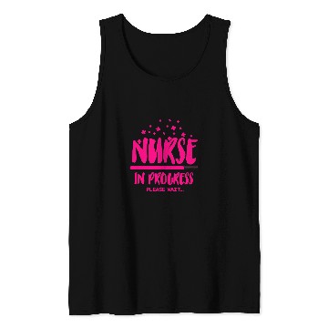 Discover Nursing Student Humor nurses in Progress Please Wait nurses Tank Tops