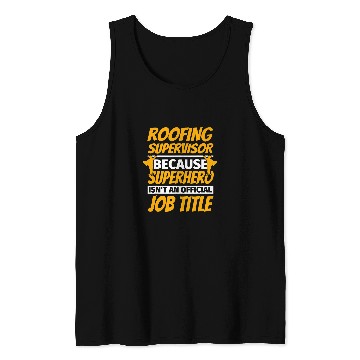 Discover ROOFING SUPERVISOR Funny Humor Tank Tops