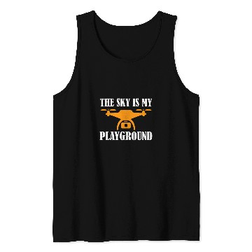 Discover Drone Pilot The Sky Is My Playground Quadcopter Operator Tank Tops
