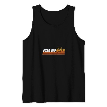 Discover Fork Off Forklift Driver Forklift Operator Warehouse Tank Tops