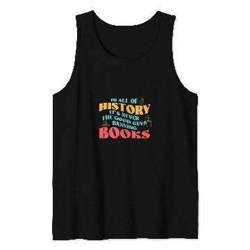 Discover In All History Its Never Good Guys Banning Books Reading Tank Tops