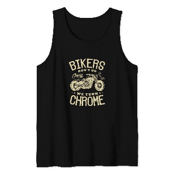 Discover Bikers dont go grey we turn chrome Motorcycle Biker Fan Tank Tops