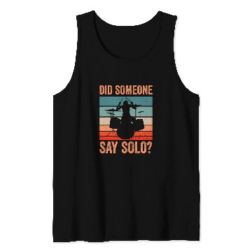 Discover Funny Drummer Did Someone Say Solo Tank Tops