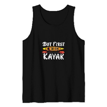 Discover But First Kayak Kayaking Paddler Kayaker Boating Rafting Tank Tops