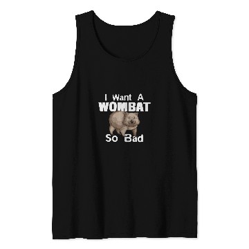 Discover Funny Wombat Tee  2Want A Wombat So Bad Tank Tops