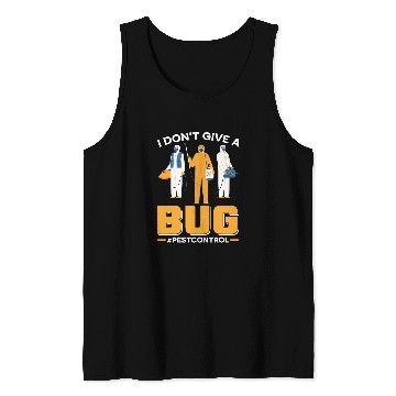 Discover I Dont Give A Bug Exterminator Pest Control Tank Tops