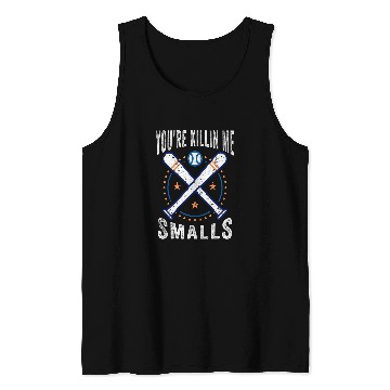 Discover Sport Baseball Youre Killin Me Smalls Baseball Lover Softball Fan Tank Tops