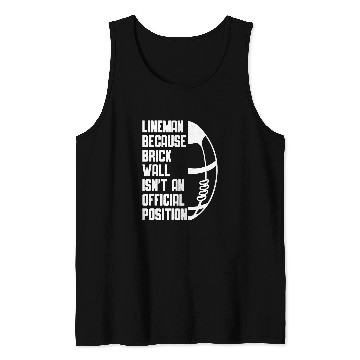 Discover Lineman because Brick Wall isnt an official Position 11 Tank Tops