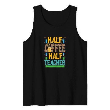 Discover Half Coffee Half Teacher Life Funny Coffee Lover Teaching Tank Tops