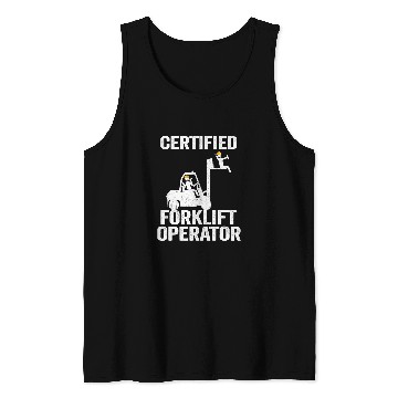 Discover Forklift Driver Forklift Certified Forklift Operator Tank Tops