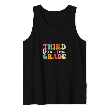 Discover Back To School Third Grade Dream Teacher Appreciation Team Tank Tops