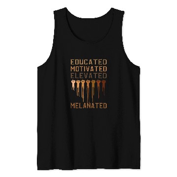 Discover Educated Motivated Elevated Melanated Teacher Black History 1 Tank Tops