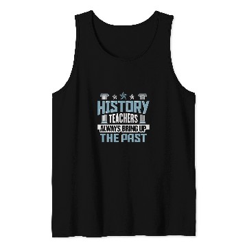 Discover History Teacher Bring up the past History Buff Historian 1 Tank Tops