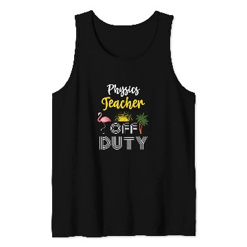 Discover Funny Physics Teacher Off Duty Vacation 21 Tank Tops