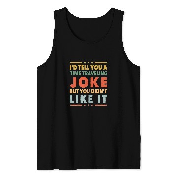 Discover Funny Time Travel Joke 2Science Fiction 2SciFi Nerd Geek Tank Tops