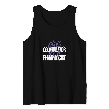Discover Chaos Coordinator AKA Pharmacist Tank Tops