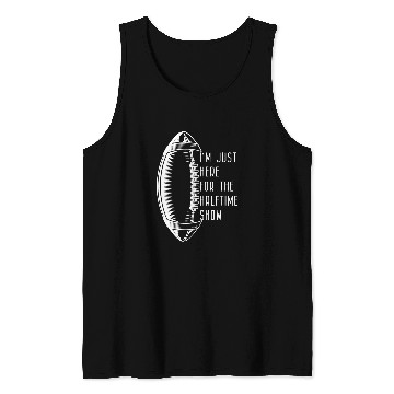 Discover Sport American Football Gift Im just here for the halftime show Tank Tops