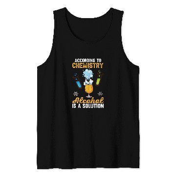 Discover Chemistry Funny Alcohol Is Solution Science Teacher Graphic Tank Tops