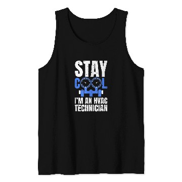Discover Stay Cool Im An HVAC Technician Tank Tops