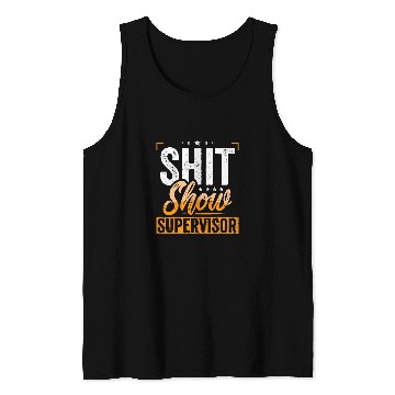 Discover Shit Show Supervisor Mom Boss Manager Teacher Funny Tank Tops