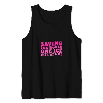 Discover Saving The World One Ice Pack At Time nurses Week 3 Tank Tops