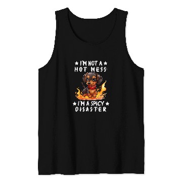 Discover Dachshund Pet Not A Hot Mess Im A Spicy Disaster Tank Tops