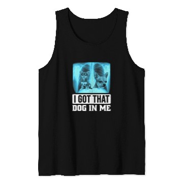 Discover Chihuahua Pet I Got that Dog in Me Xray Chihuahua Tank Tops