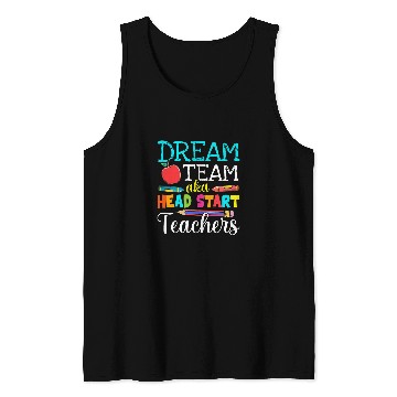 Discover Dream Team Aka Head Start Teachers Head Start Teacher Life Tank Tops