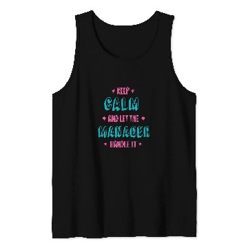 Discover Keep Calm Let Manager Handle It Professional Boss Career Tank Tops