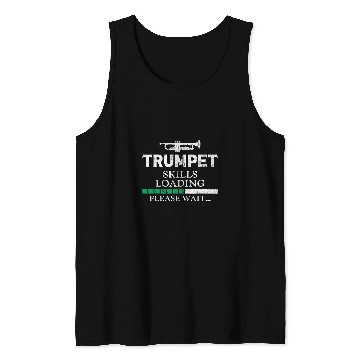 Discover Funny Trumpet Player vintages Trumpet Skills Loading Please Wait Tank Tops